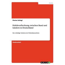 Politikverflechtung Zwischen Bund Und Landern in Deutschland Paperback, Grin Publishing