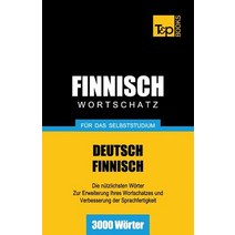 Finnischer Wortschatz Fur Das Selbststudium - 3000 Worter Paperback, T&p Books