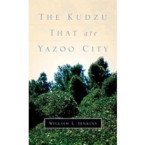The Kudzu That Ate Yazoo City Hardcover, Xulon Press