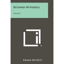 Richard Wetherill: Anasazi Paperback, Literary Licensing, LLC