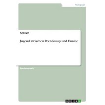 Jugend Zwischen Peer-Group Und Familie Paperback, Grin Publishing