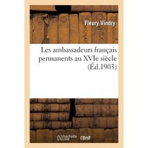 Les Ambassadeurs Francais Permanents Au Xvie Siecle = Les Ambassadeurs Franaais Permanents Au Xvie Sia]cle Paperback, Hachette Livre Bnf