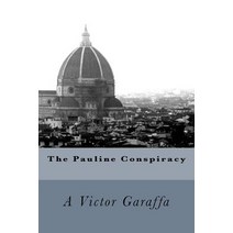 The Pauline Conspiracy Paperback, Createspace Independent Publishing Platform