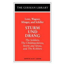 Sturm Und Drang: Lenz Wagner Klinger and Schiller: The Soldiers the Childmurderess Storm and Stress and the Robbers Paperback, Continnuum-3pl