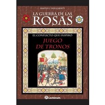 La Guerra de Las Rosas: El Conflicto Que Inspiro Juego de Tronos Paperback, Createspace Independent Publishing Platform