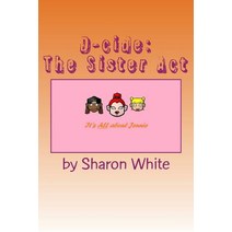 D-Cide: The Sister ACT Paperback, Createspace Independent Publishing Platform