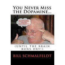 You Never Miss the Dopamine...: (Until the Brain Runs Dry!) Paperback, Createspace