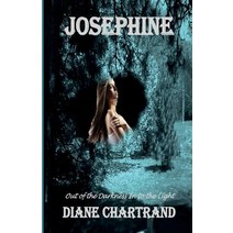Josephine: Out of the Darkness Into the Light Paperback, Createspace Independent Publishing Platform