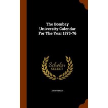 The Bombay University Calendar for the Year 1875-76 Hardcover, Arkose Press