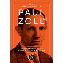 Paul Zoll MD; The Pioneer Whose Discoveries Prevent Sudden Death Paperback, Free People Publishing