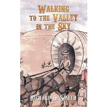 Walking to the Valley in the Sky Hardcover, Authorhouse