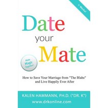 Date Your Mate: How to Save Your Marriage from the Blahs and Live Happily Ever After Paperback, New Pathways Publishers
