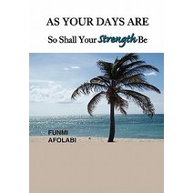 As Your Days Are So Shall Your Strength Be Paperback, Xlibris