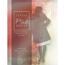 Little Pink Dress: From the Closet to the Runway: Lessons on Loving All of Me Paperback, Xlibris