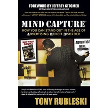 Mind Capture: How You Can Stand Out in the Age of Advertising Deficit Disorder Paperback, Morgan James Publishing