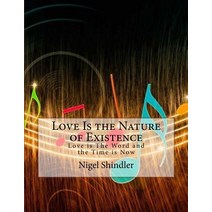 Love Is the Nature of Existence: Love Is the Word and the Time Is Now Paperback, Createspace Independent Publishing Platform