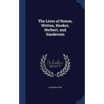 The Lives of Donne Wotton Hooker Herbert and Sanderson Hardcover, Sagwan Press