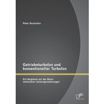 Getriebeturbofan Und Konventioneller Turbofan: Ein Vergleich Auf Der Basis Stationarer Leistungsrechnungen Paperback, Diplomica Verlag Gmbh