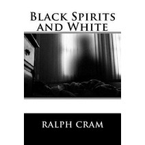 Black Spirits and White: A Book of Ghost Stories Paperback, Createspace Independent Publishing Platform