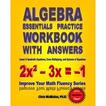 Algebra Essentials Practice Workbook with Answers:Linear & Quadratic Equations Cross Multiplyi..., CreateSpace