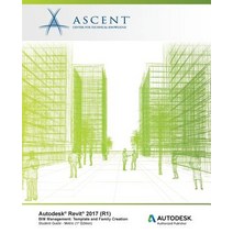 Autodesk Revit 2017 (R1) Bim Management: Template and Family Creation - Metric: Autodesk Authorized Pu..., Ascent, Center for Technical Knowledge