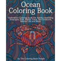 Ocean Coloring Book: Underwater Coloring Book for Adults Containing Seascapes Fish Sealife Coral S..., Createspace Independent Publishing Platform