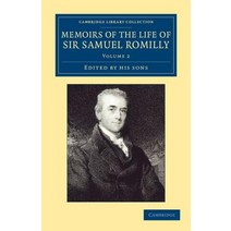 Memoirs of the Life of Sir Samuel Romilly:Volume 2: Written by Himself; With a Selection from H..., Cambridge University Press