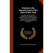 Practice in the Supreme Court of the State of New York: In Common Law Actions Upon Contracts with Upw..., Arkose Press