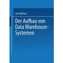 Der Aufbau Von Data Warehouse-Systemen: Konzeption -- Datenmodellierung -- Vorgehen Paperback, Deutscher Universitatsverlag