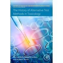 The History of Alternative Test Methods in Toxicology (History of Toxicology and Environmental ..., .