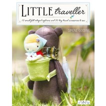 Little Traveller: 10 Small Felt Intrepid Explorers and Over 30 Tiny Travel Accessories to Sew! Paperback, Tuva Publishing