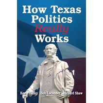 How Texas Politics Really Works Paperback, Robert G. Locander