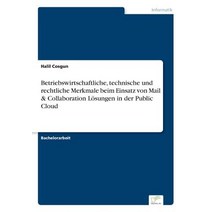 Betriebswirtschaftliche Technische Und Rechtliche Merkmale Beim Einsatz Von Mail & Collaboration Losungen in Der Public Cloud Paperback, Diplom.de