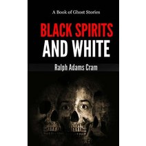 Black Spirits & White: A Book of Ghost Stories Paperback, Createspace
