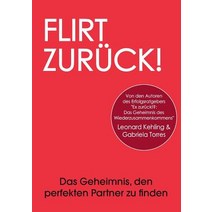 Flirt Zuruck! Das Geheimnis Den Perfekten Partner Zu Finden Paperback, Books on Demand