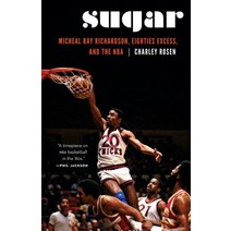 Sugar: Micheal Ray Richardson Eighties Excess and the NBA Hardcover, University of Nebraska Press