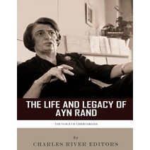 The Voice of Libertarians: The Life and Legacy of Ayn Rand Paperback, Createspace Independent Publishing Platform