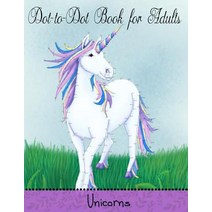 Dot to Dot Book for Adults: Unicorns: Extreme Connect the Dots Paperback, Createspace Independent Publishing Platform