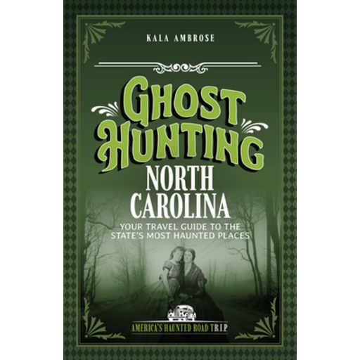 (영문도서)Ghost Hunting North Carolina: Your Travel Guide to the State's Most Haunted Places, Paperback