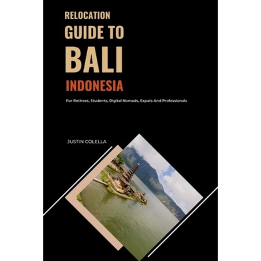 (영문도서)Relocation Guide to Bali Indonesia: For Retirees, Students, Digital Nomads, Expa..., Paperback