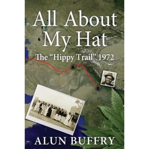 All about My Hat - The Hippy Trail 1972, Paperback